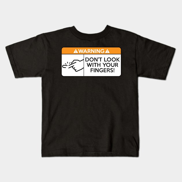 Don t look with your fingers Kids T-Shirt by domraf